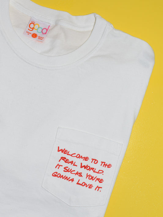 Friends Welcome to the Real World It Sucks You're Gonna Love It Pocket Tee - White