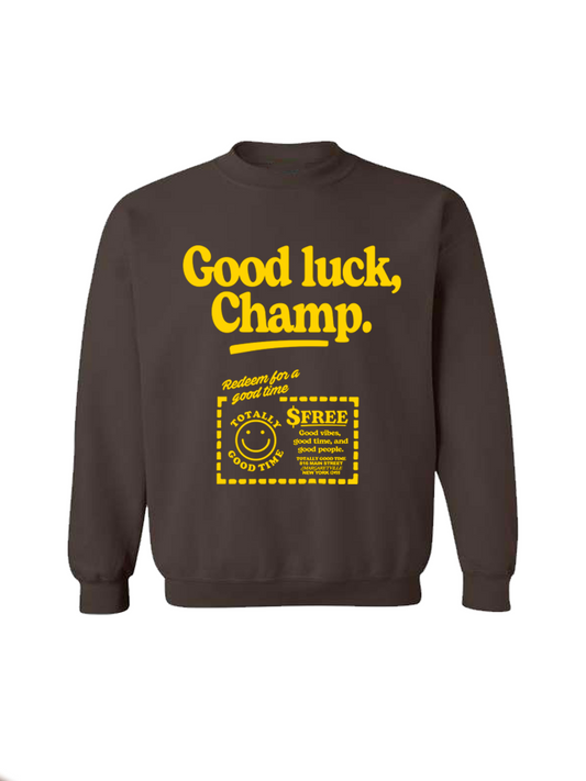 Good Luck, Champ Sweatshirt