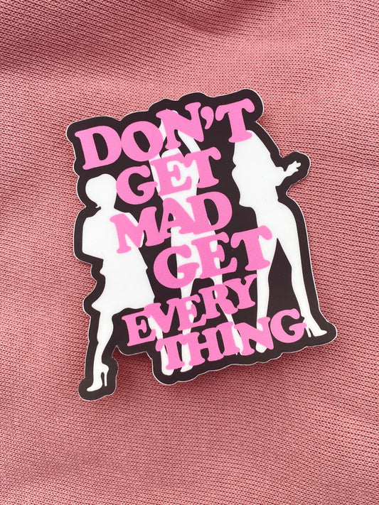 First Wives Club Don't Get Mad Get Everything Sticker