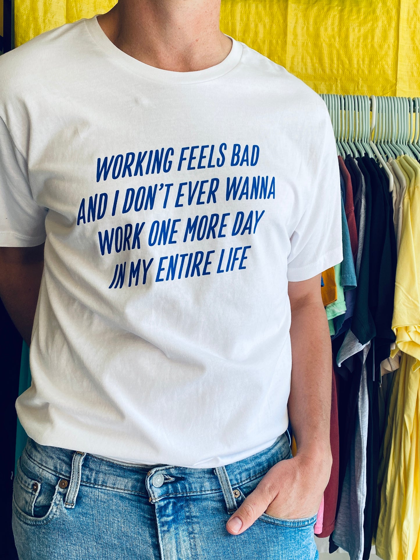 Search Party Working Feels Bad And I Don't Ever Wanna Work On More Day In My Entire Life Tee